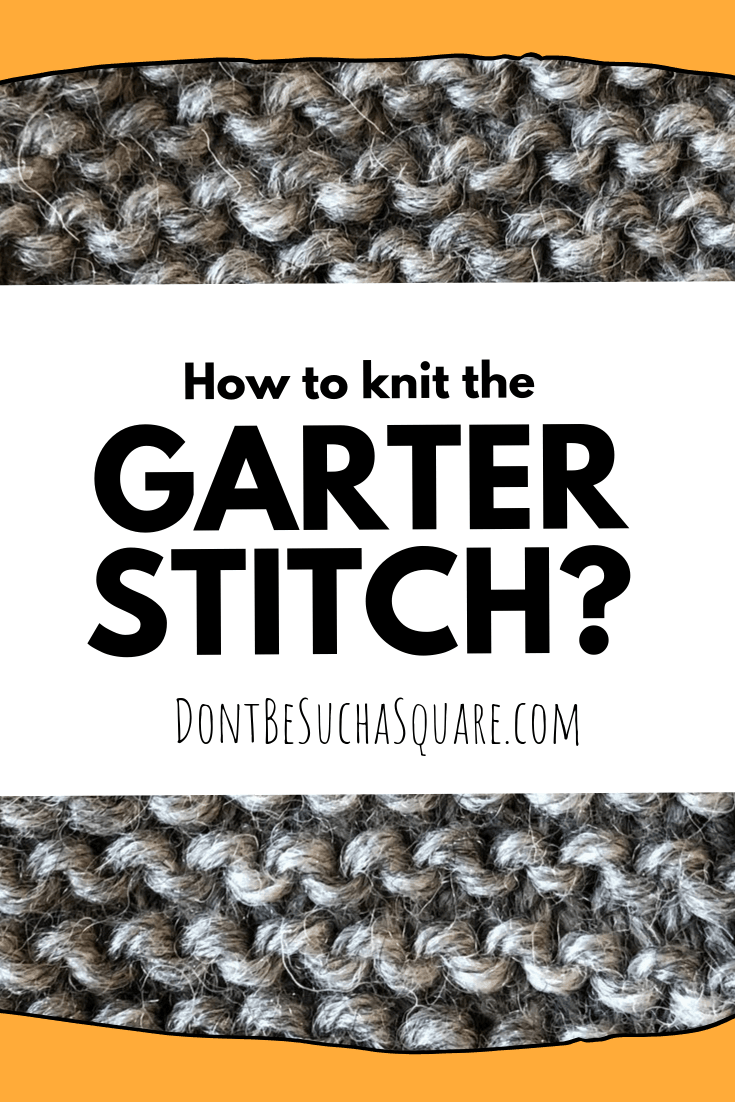 Garter Stitch – Learn to knit the Garter Stitch! Garter Stitch is easy, fun, and makes a nice squishy fabric. Perfect beginner stitch! #Knitting #Garter #GarterStitch #LearnToKnit #KnittingStitches