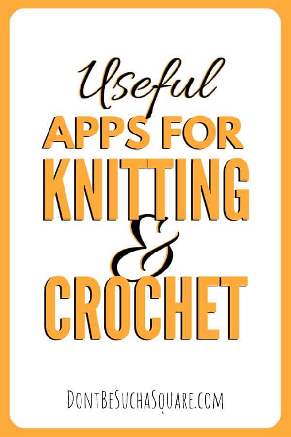 Useful Apps for Knitting & Crochet | You probably have some handy apps for knitting and crochet in your phone without even knowing about it! Learn more at DontBeSuchaSquare.com #Knitting #Crochet #KnittingApps #CrochetApps #CraftApps #AndroidApps