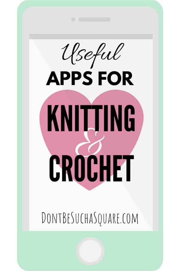 Useful Apps for Knitting & Crochet | You probably have super handy apps for knitting and crochet in your phone without even knowing about it! Learn more at DontBeSuchaSquare.com #Knitting #Crochet #KnittingApps #CrochetApps #iPhoneApps #AndroidApps