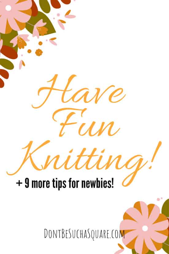 Knitting Tips for Beginners | "Have Fun Knitting" + nine more tips for Newbies
#Knitting #KnittingTips #KnittingforBeginners #BeginnerKnitting