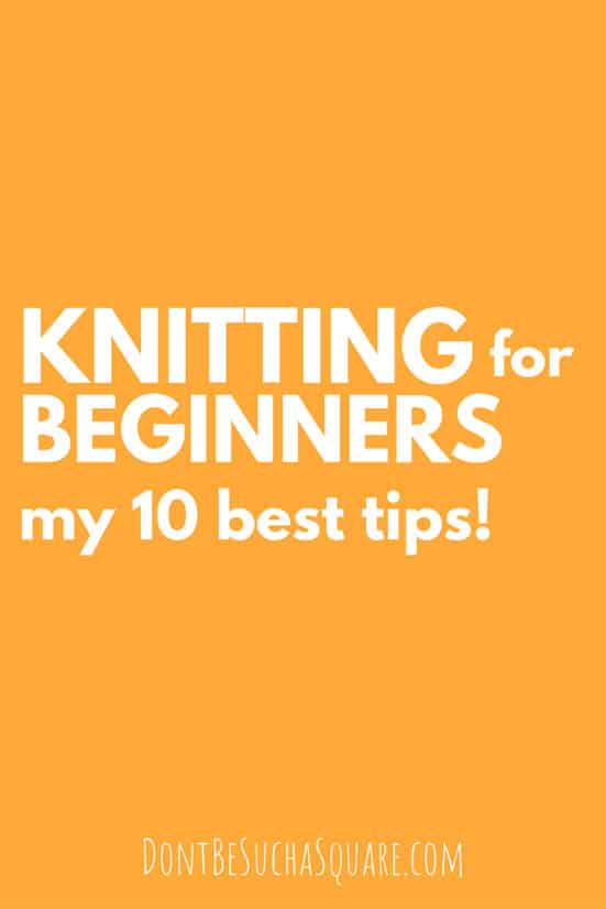 Knitting Tips for Beginners my 10 Best Tips! There's a lot to think of as a new knitter and a lot of mistakes to make. I hope these tips can help you avoid some of the pitfalls I fell down as a newbie! #Knitting #KnittingTips #BeginnerKnitting #TipsforBeginners