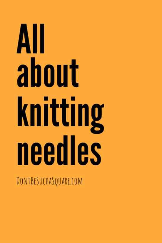 Best knitting needles for beginners | There's a lot to consider when shopping for Knitting Needles and when you're a beginner knitter you may need a little help. Let me guide you through materials, sizes and types of Knitting Needles! #KnittingNeedles #LearnToKnit #Knitting