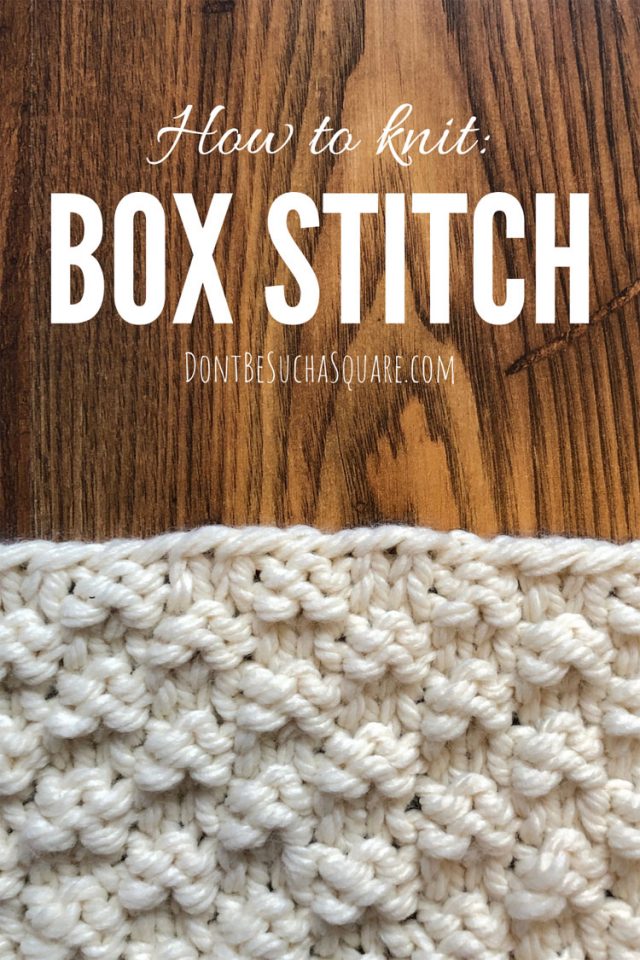 Box Stitch Knitting Pattern | Don't Be Such a Square