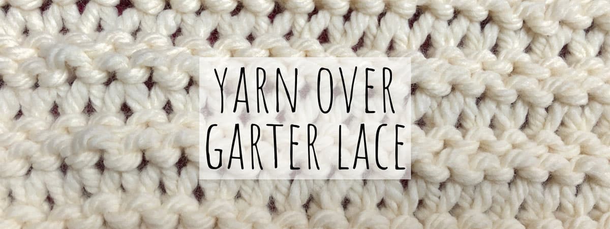 Download Yarn Over Garter Stitch pattern | Don't Be Such A Square