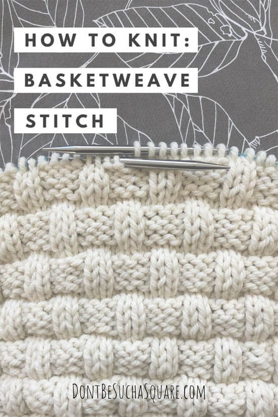 Knitting the Basketweave Stitch ? | Don't Be Such a Square