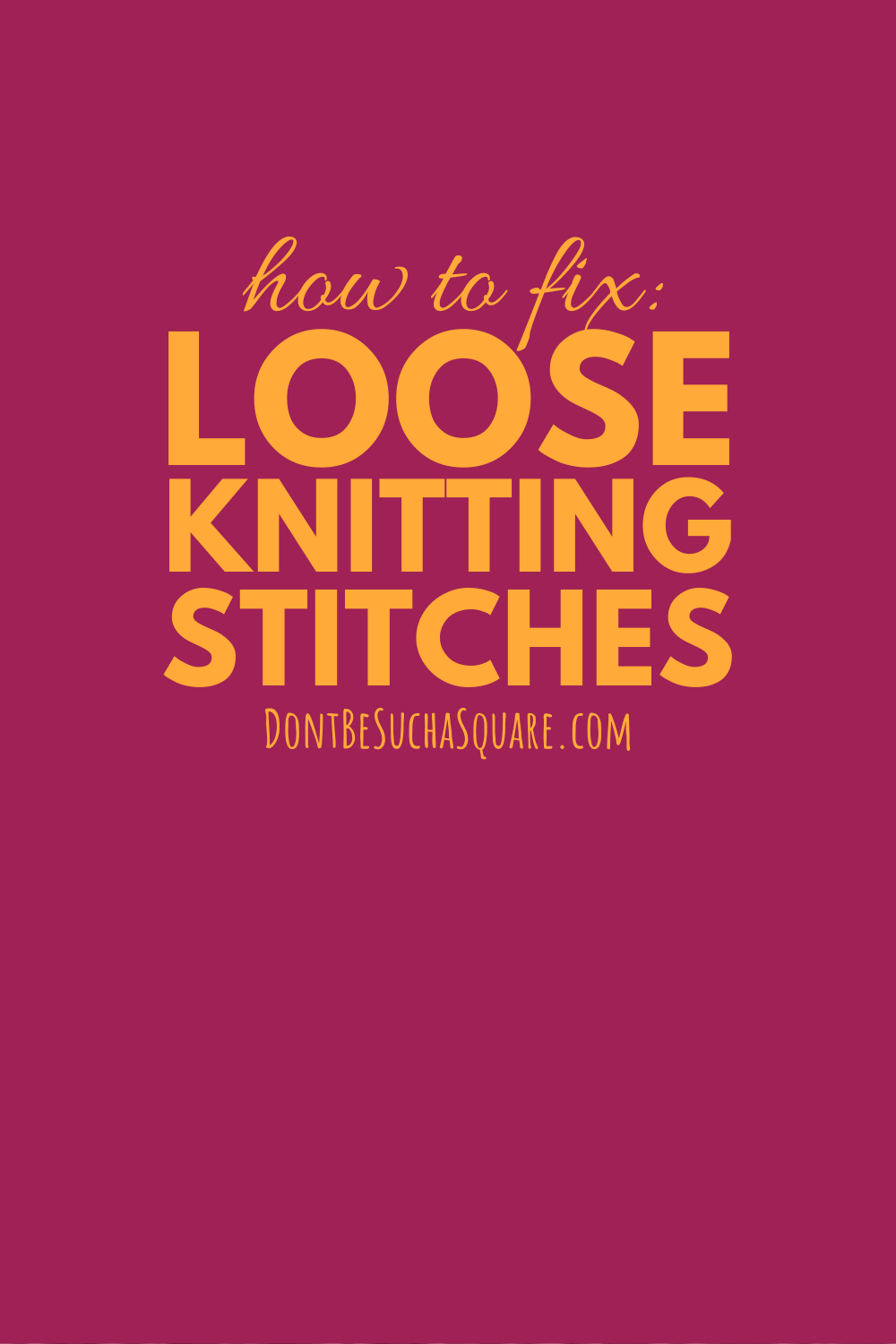 How to fix Loose Knitting Stitches