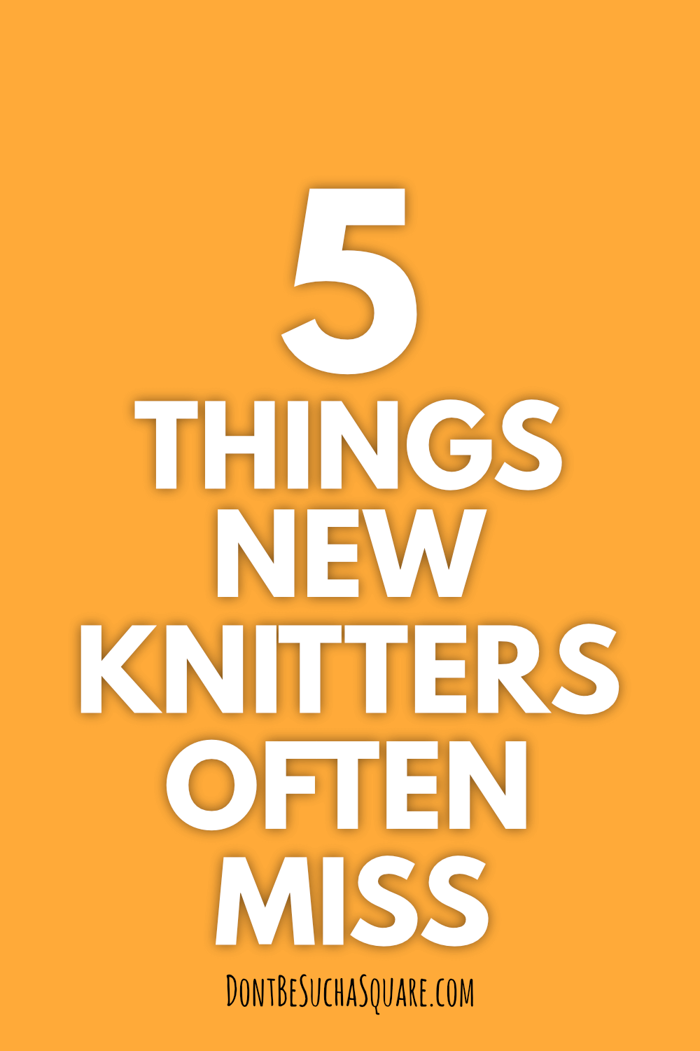 a graphic with the text 5 things new knitters often miss