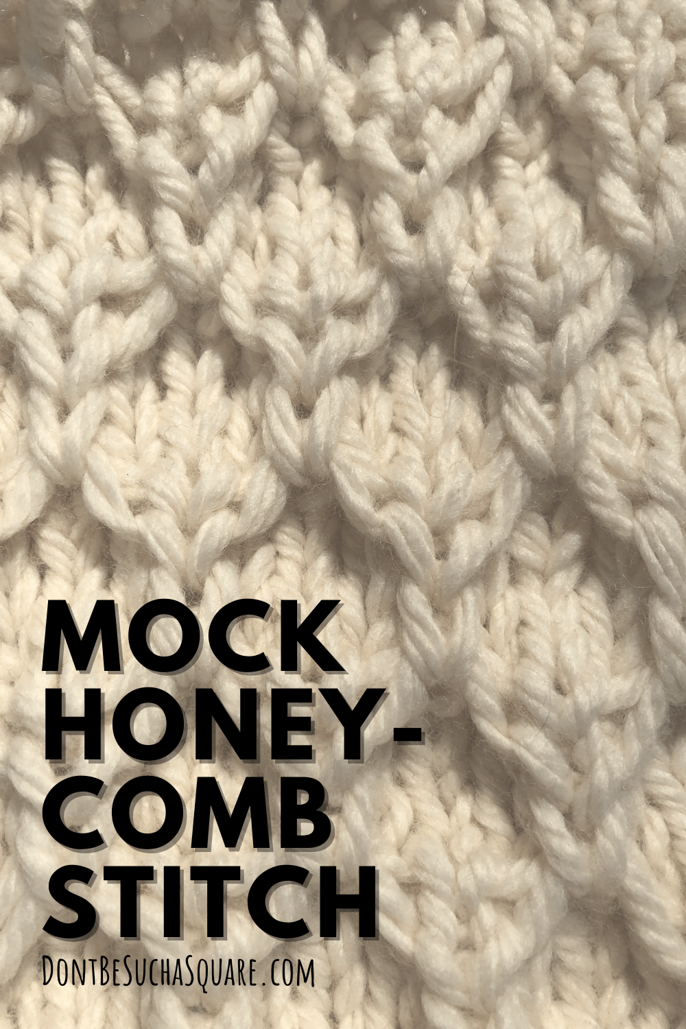 Mock Honeycomb Knitting Stitch Pattern | Don't Be Such a Square