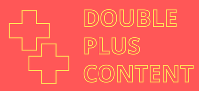 Double Plus Content