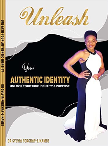 Unleash Your Authentic Identity - Dr Sylvia Likambi International