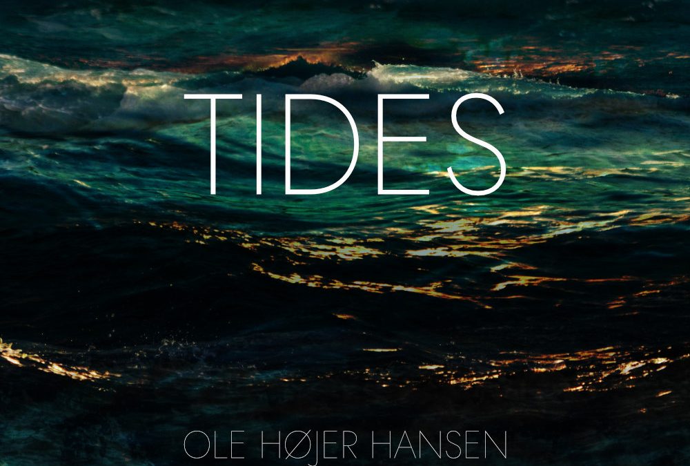 New Ole Højer Hansen single – TIDES – out now!
