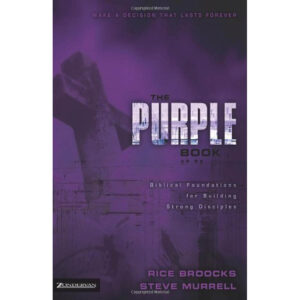 Purple Book : Biblical Foundations for Building Strong Disciples - Rice Broocks, Steve Murrell