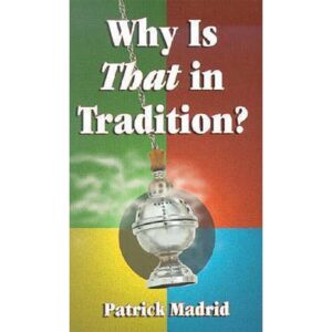Why Is That in Tradition?  –  Patrick Madrid