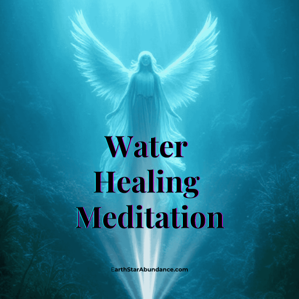 30-Minute Water Healing Meditation with EarthStarAbundance.com