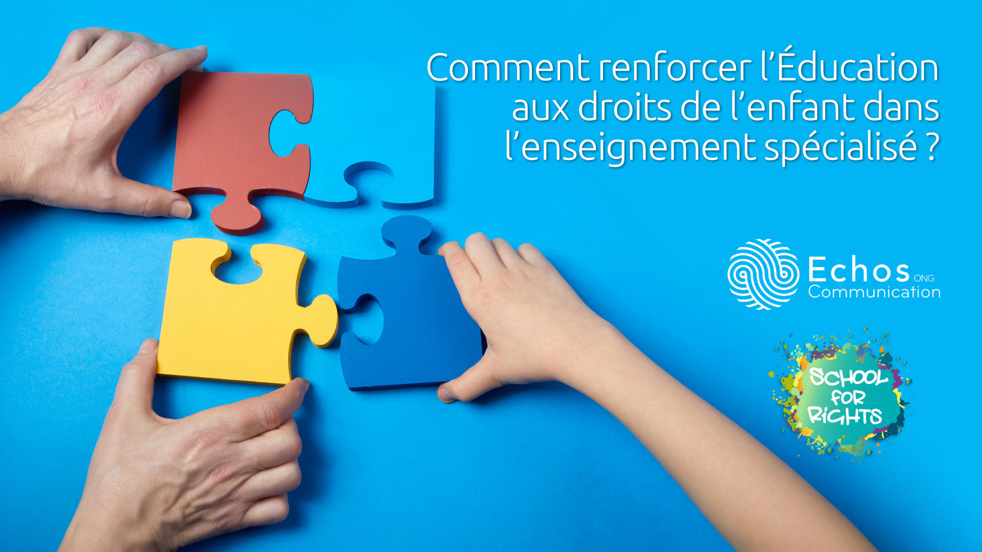 Webinaire: Comment renforcer l’Education aux droits de l’Enfant dans l’enseignement spécialisé ?