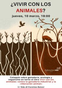 Alicante, 10 marzo. Coloquio sobre Vivir con los animales. Contra la ganadería industrial y la «liberación animal» @ Fahrenheit451 Café y Libros