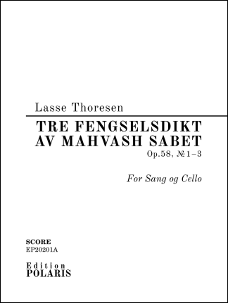 Lasse Thoresen: "Tre fengselsdikt av Mahvash Sabet" (Op. 58, Nr. 1–3) for Voice and Cello