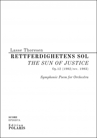 Lasse Thoresen: "Rettferdighetens sol (The Sun of Justice)" (Op.12). Symphonic Poem for Orchestra.