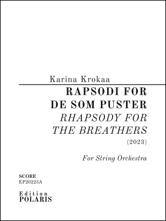 Karina Krokaa: "Rapsodi for de som puster" for String Orchestra