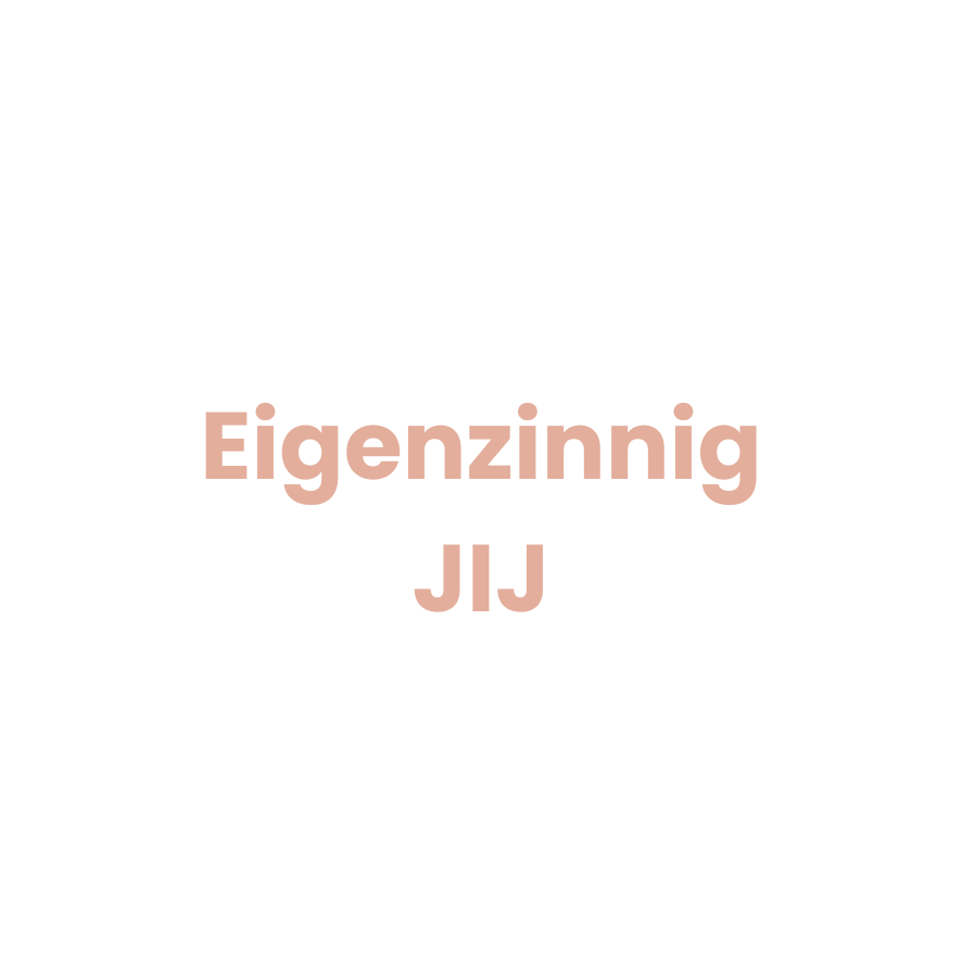 Eigenzinnig JIJ