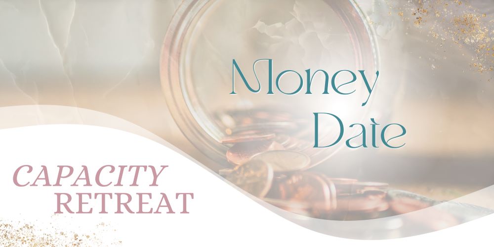 Money Date Capacity Retreat