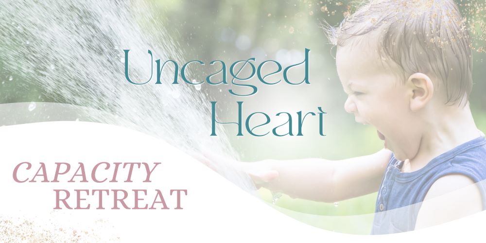 Uncaged Heart Capacity Retreat