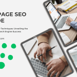On-Page SEO Techniques: Unveiling the Secrets to Search Engine Success