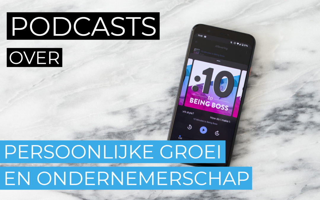 Podcasts over persoonlijke groei en ondernemerschap