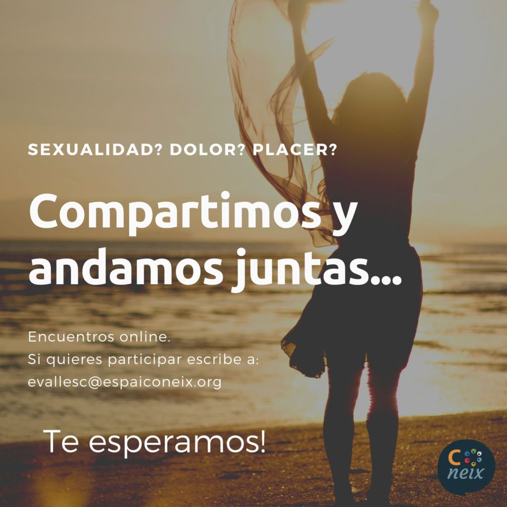 Acompañamiento a mujeres con trastornos por dolor sexual. ¿Quieres compartir con nosotras y caminar juntas? Contacta con nosotras en evallesc@espaiconeix.org