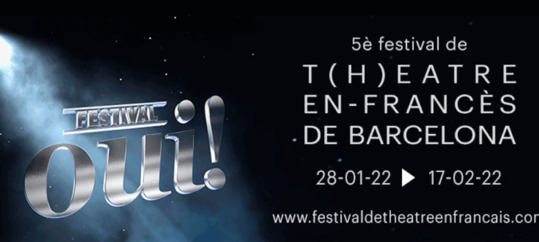 Arriba una nova edició de OUI! Festival de Théâtre en Français de Barcelona