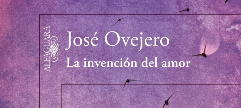 Opinión: La invención del amor (José Ovejero)