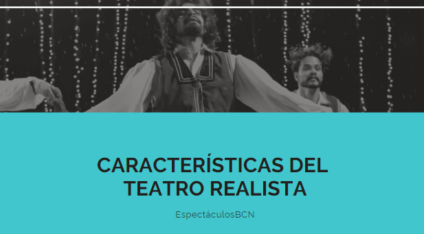 El teatro realista y sus características más destacadas