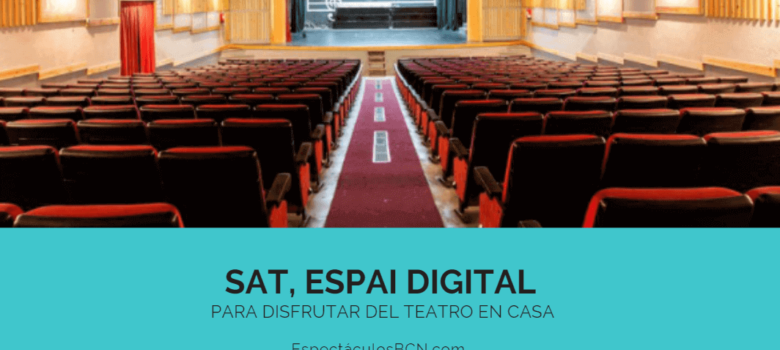 El SAT presenta Espai Digital para disfrutar del teatro en casa