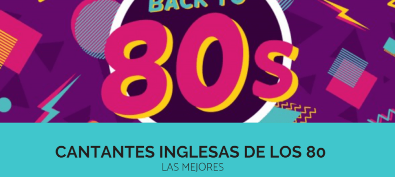 6 cantantes inglesas de los 80 -IMPRESCINDIBLES-