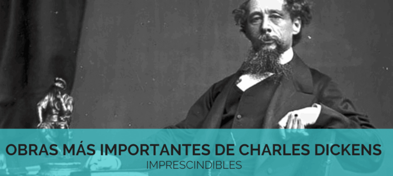 Charles Dickens y sus obras más importantes