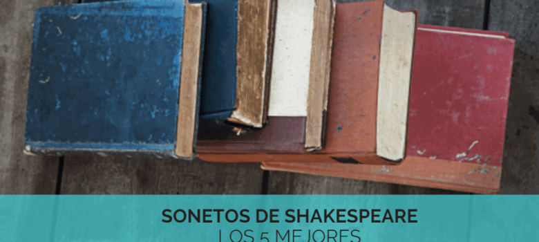 Los 5 mejores sonetos de Shakespeare – Imprescindibles – 