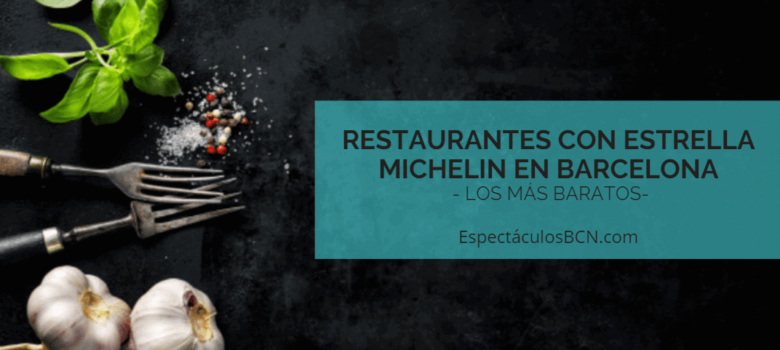 9 restaurantes con estrella Michelin baratos en Barcelona