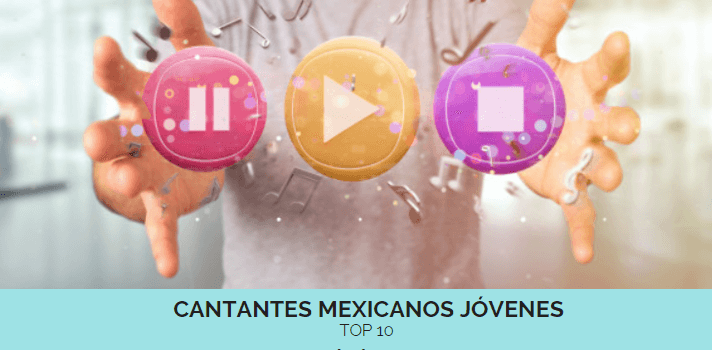 10 cantantes mexicanos jóvenes – MUY RECOMENDADOS –
