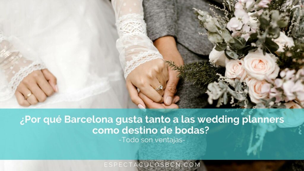 ¿Por qué Barcelona gusta tanto a las wedding planners como destino de bodas?