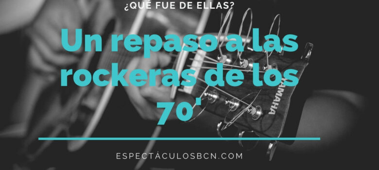 Un repaso a las más famosas rockeras de los 70'