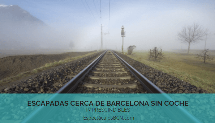 Escapadas cerca de Barcelona sin coche – IMPRESCINDIBLES –