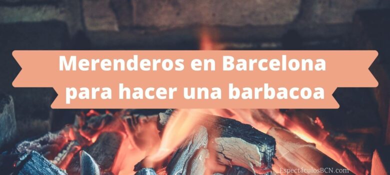 5 merenderos en Barcelona para hacer barbacoas