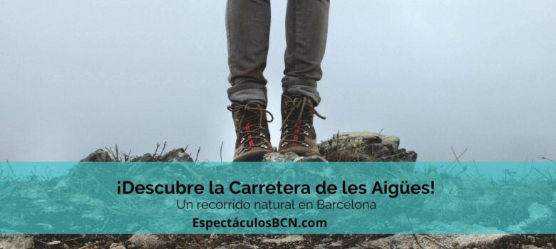 Las mejores rutas de la Carretera de les Aigües