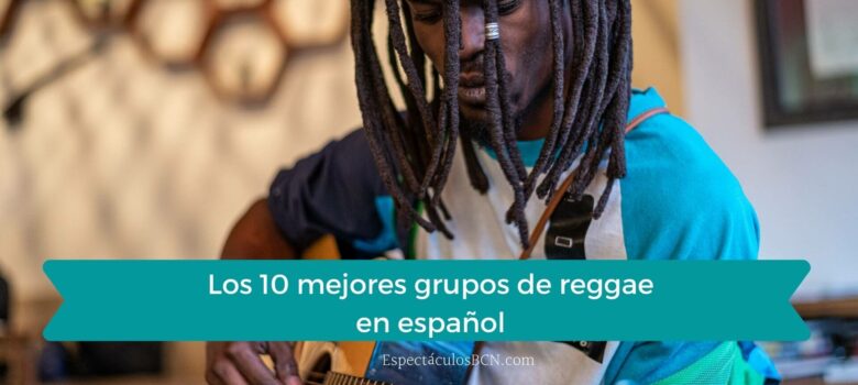 Los 12 mejores grupos de reggae en español