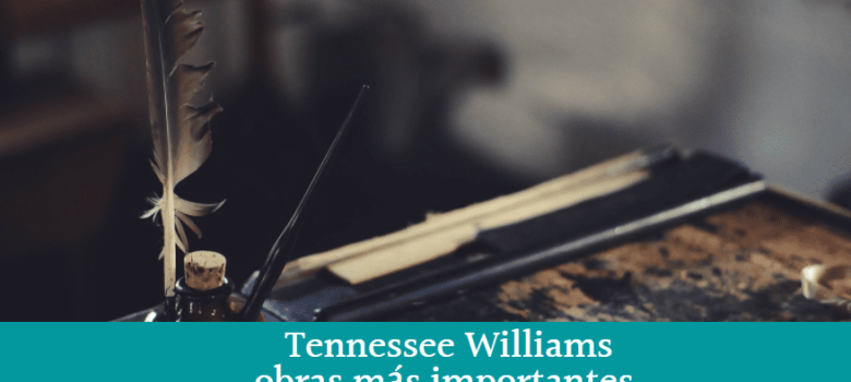 Tennessee Williams: obras más importantes