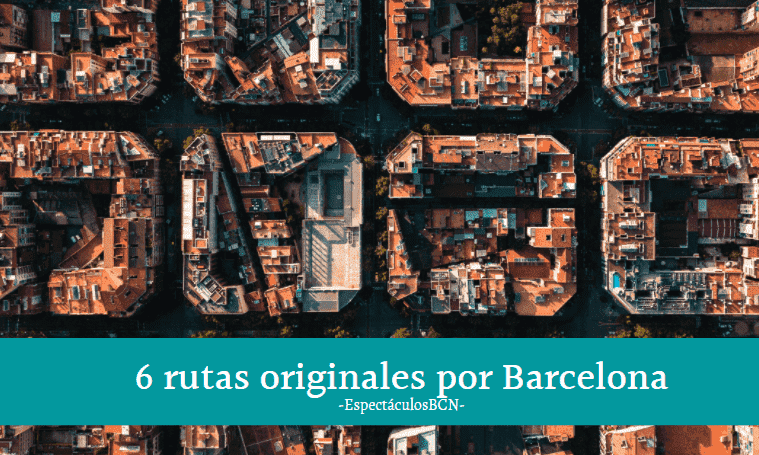 6 rutas originales por Barcelona para descubrir la ciudad de otra manera