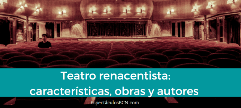 Teatro renacentista: características, obras y autores