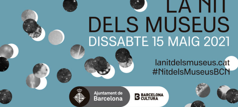 ¡La Nit dels Museus 2021 vuelve a Barcelona!