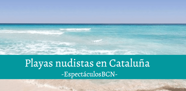 Playas nudistas en Cataluña