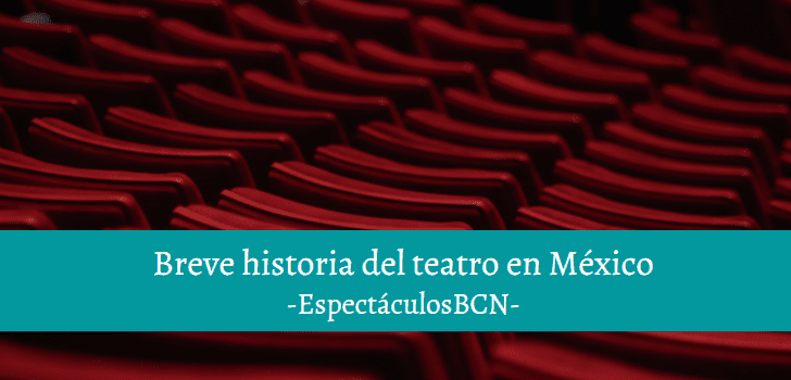 Una breve historia del teatro en México